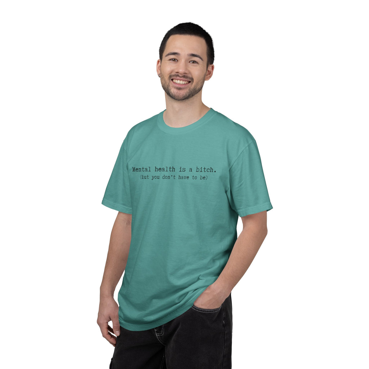Mental Health Awareness T-Shirt — "Mental health is a bitch. But you don't have to be."