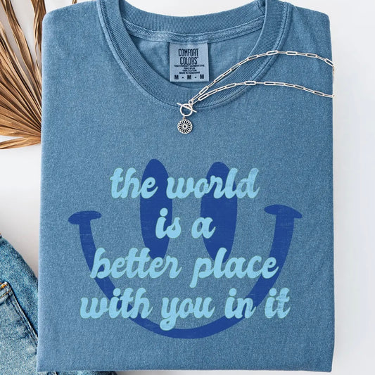 The World is a Better Place Tee