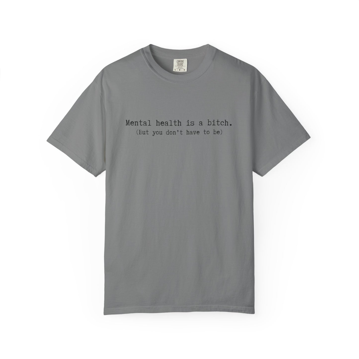 Mental Health Awareness T-Shirt — "Mental health is a bitch. But you don't have to be."