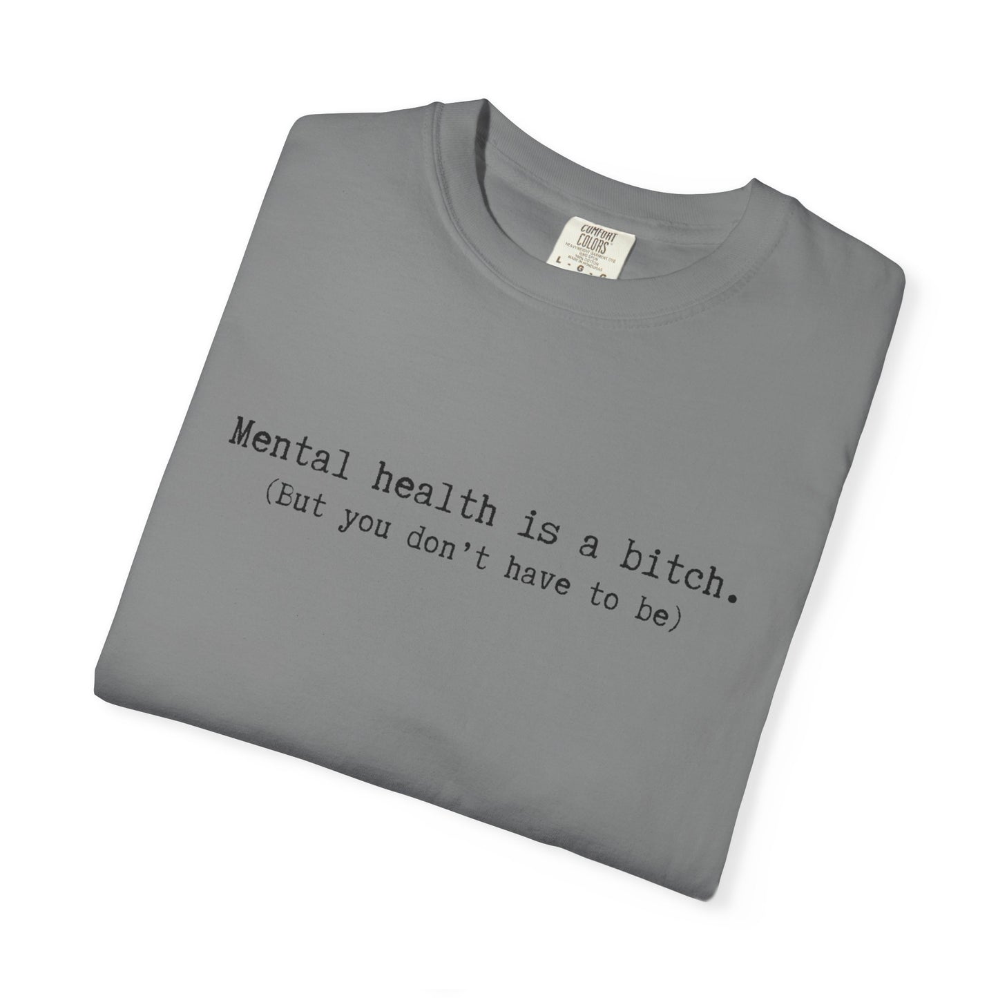 Mental Health Awareness T-Shirt — "Mental health is a bitch. But you don't have to be."
