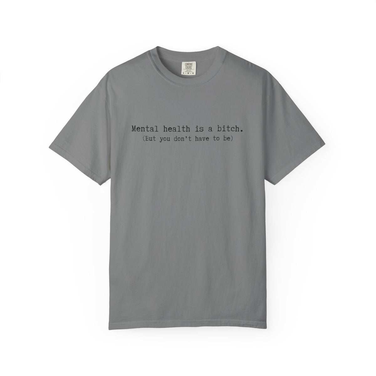 Mental Health Awareness T-Shirt — "Mental health is a bitch. But you don't have to be."
