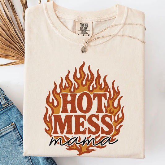 Hot Mess Mama Tee